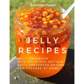 Jelly Recipes: Jelly Cookbook with Delicious Artisan Fruit Preserves Anyone Can Prepare at Home - Paperback