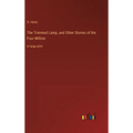 The Trimmed Lamp, and Other Stories of the Four Million: in large print - Hardcover