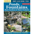 DIY Guide to Ponds, Fountains, Rain Gardens & Water Features, Revised Edition: Designing - Constructing - Planting - Paperback