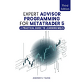 Expert Advisor Programming for MetaTrader 5: A Practical Guide to Learning MQL5 - Paperback