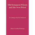Old Testament Priests and the New Priest - Paperback