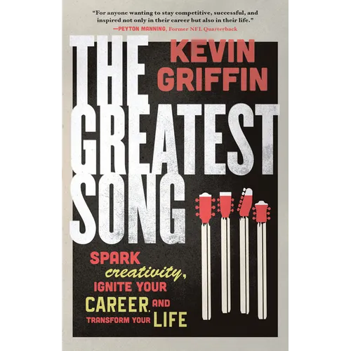 The Greatest Song: Spark Creativity, Ignite Your Career, and Transform Your Life - Paperback
