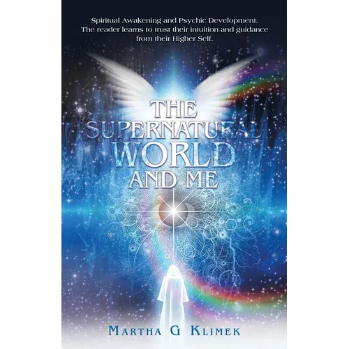 The Supernatural World and Me: Spiritual Awakening and Psychic Development. The reader learns to trust their intuition and guidance from their Higher - Paperback
