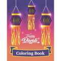 Happy Diwali Coloring Book: Fun Activities For Kids And Adults- Perfect Gift For Everyone Who Celebrating Festival of Lights - Paperback