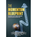 The Momentum Blueprint. Unlocking Success Through Resilience Strategies for Building Unstoppable Success - Paperback