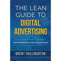 The Lean Guide To Digital Advertising - Paperback