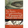 The Basics of Understanding Financial Statements: Learn How to Read Financial Statements by Understanding the Balance Sheet, the Income Statement, and - Paperback