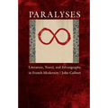 Paralyses: Literature, Travel, and Ethnography in French Modernity - Hardcover