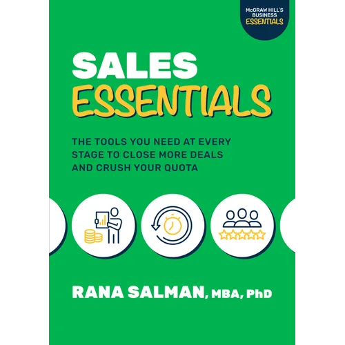 Sales Essentials: The Tools You Need at Every Stage to Close More Deals and Crush Your Quota - Paperback