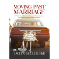 Moving Past Marriage: Why We Should Ditch Marital Privilege, End Relationship-Status Discrimination, and Embrace Non-Marital History - Paperback