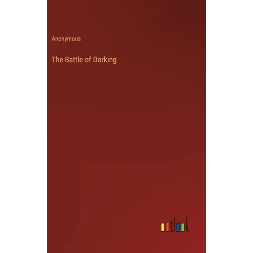 The Battle of Dorking - Hardcover