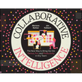 Collaborative Intelligence: The New Way to Bring Out the Genius, Fun, and Productivity in Any Team - Paperback