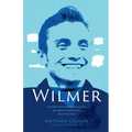 Wilmer: La verdadera historia de la travesía de un joven de la tragedia al triunfo por medio del poder de la mente / Wilmer: The True Story of a Young - Paperback