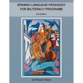 Spanish Language Pedagogy for Biliteracy Programs: 2nd Edition - Paperback