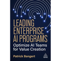 Leading Enterprise AI Programs: Optimize AI Teams for Value Creation - Paperback