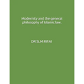 Modernity and the general philosophy of Islamic law. - Paperback