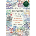Around the World in 50 Years: My Adventure to Every Country on Earth - Paperback
