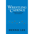 Wrestling with Cadence: Essays on Writing and Intuition - Paperback