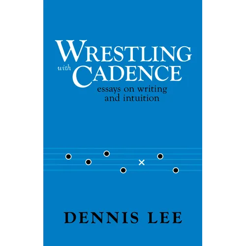 Wrestling with Cadence: Essays on Writing and Intuition - Paperback