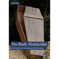 No-Body Homicides: The Evolution of Investigation and Prosecution - Paperback