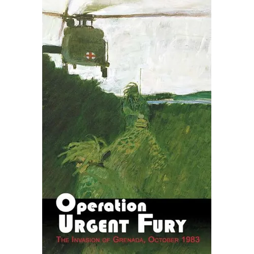 Operation Urgent Fury: The Invasion of Grenada, October 1983 - Paperback