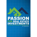 Passion for Real Estate Investing: The Making of a Strategic Real Estate Investor - Paperback