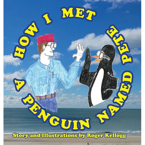 How I Met A Penguin Named Pete: Book 1 - Hardcover
