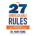 The 27 Unbreakable Rules: Build a $100M+ Brick + Mortar CPG Brand - Paperback