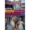 Cherry Grove, Fire Island: Sixty Years in America's First Gay and Lesbian Town - Paperback