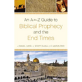 An A-To-Z Guide to Biblical Prophecy and the End Times - Paperback