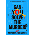 Can You Solve the Murder?: An Interactive Crime Novel - Paperback