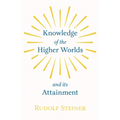 Knowledge of the Higher Worlds and Its Attainment - Paperback