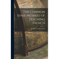 The Common Sense Method of Teaching French - Hardcover