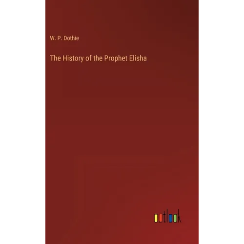 The History of the Prophet Elisha - Hardcover