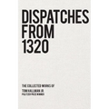 Dispatches from 1320: The Collected Works of Tom Hallman Jr. - Paperback