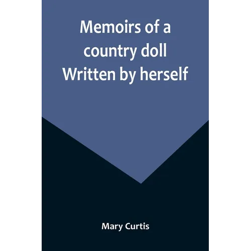 Memoirs of a country doll. Written by herself - Paperback