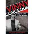 Vinny Gorgeous: The Ugly Rise And Fall Of A New York Mobster - Paperback