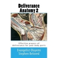 Deliverance Anatomy 2: Effective prayers of deliverance for your body parts - Paperback