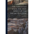 The Threefold State, the True Aspect of the Social Question - Paperback