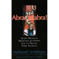 Abracadabra!: Secret Methods Magicians & Others Use to Deceive Their Audience - Paperback