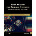 Data Analysis for Business Decisions: Case Studies in Excel, R, and ChatGPT - Paperback