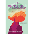 The Miracle Child: Traumatic Brain Injury and Me - Paperback
