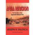 Area Ignition: The True Story of the Spanish Ranch Fire - Paperback