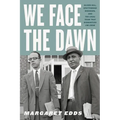 We Face the Dawn: Oliver Hill, Spottswood Robinson, and the Legal Team That Dismantled Jim Crow - Paperback
