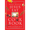 The What Would Jesus Eat Cookbook: Healthy Eating Based on Biblical Principles - Paperback