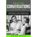 Crucial Conversations: The Right Way - Bundle - The Only 2 Books You Need to Master Difficult Conversations, Crucial Confrontations and Conversation T - Paperback