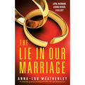 The Lie in Our Marriage: An absolutely gripping psychological thriller with a jaw-dropping twist - Paperback