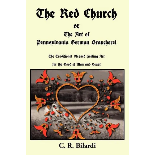 The Red Church or the Art of Pennsylvania German Braucherei - Paperback