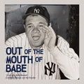 Out of the Mouth of Babe: Babe Ruth on Life: Pitching, Hitting, Striking Out, and Coming Back Swinging - Hardcover