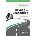 Beyond the Lean Office: A Novel on Progressing from Lean Tools to Operational Excellence - Paperback
